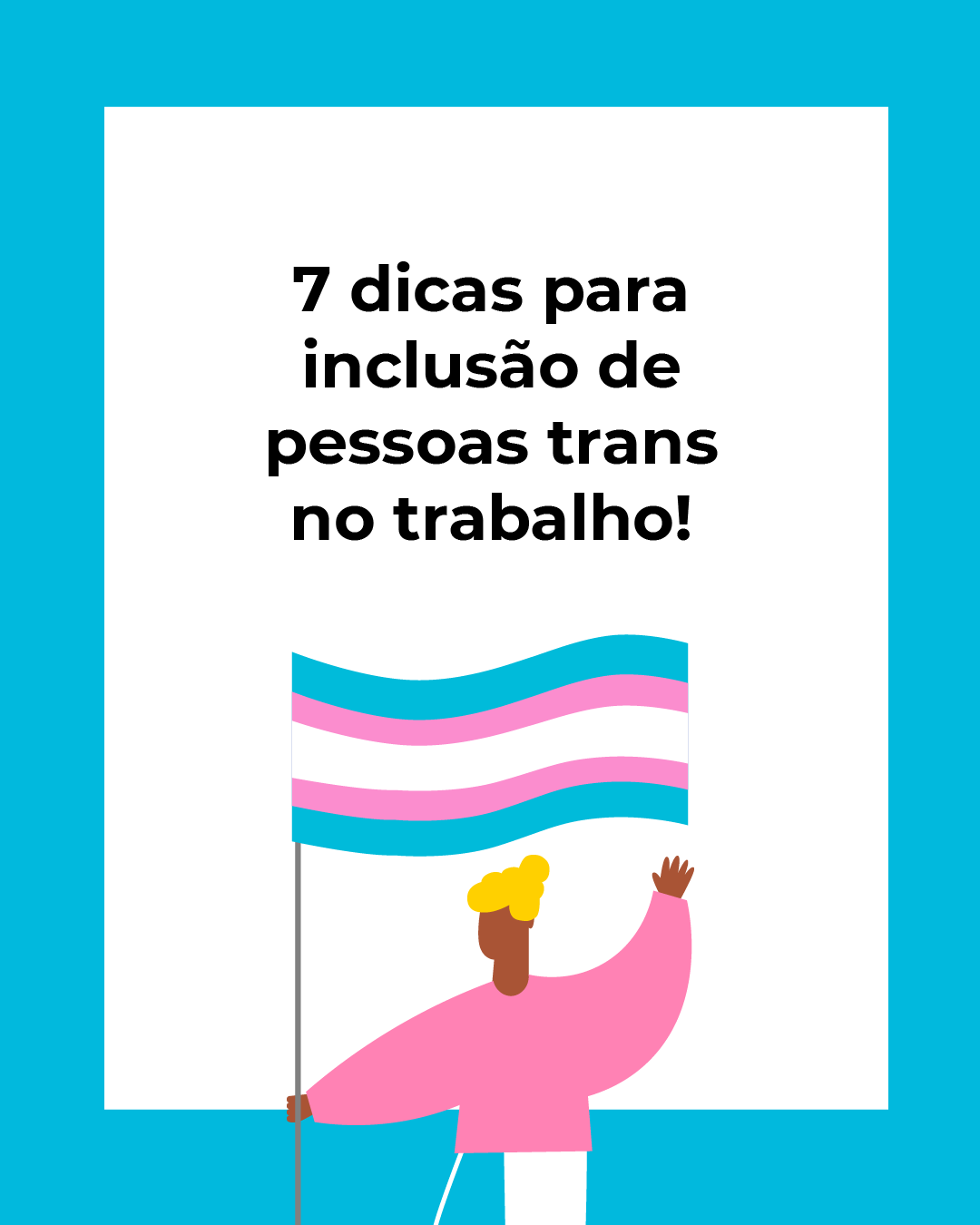 7 dias para inclusão de pessoas trans no trabalho